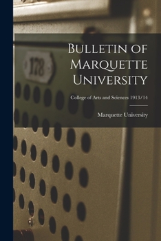 Paperback Bulletin of Marquette University; College of arts and Sciences 1913/14 Book