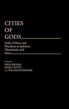 Hardcover Cities of Gods: Faith, Politics and Pluralism in Judaism, Christianity and Islam Book