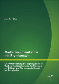 Paperback Markenkommunikation mit Prominenten: Eine Untersuchung der Eignung und des Werbewirkungserfolgs von Testimonials zur Bildung von Markenpersönlichkeit [German] Book