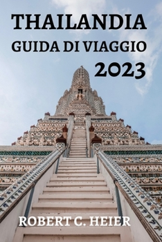 Paperback Thailandia Guida Di Viaggio 2023: La guida definitiva per esplorare la terra del sorriso [Italian] Book