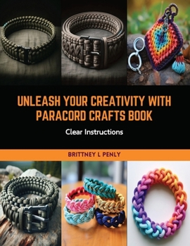 Paperback Unleash Your Creativity with Paracord Crafts Book: Clear Instructions Book