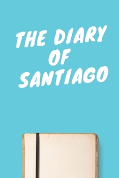 Paperback The Diary Of Santiago Boys A beautiful personalized: Lined Notebook / Journal Gift, 120 Pages, 6 x 9 inches, Personal Diary, Personalized Journal, Cus Book