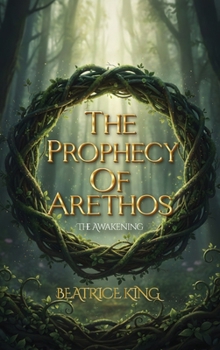 Hardcover The Prophecy of Arethos: The Awakening Book