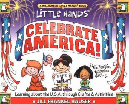 Paperback Little Hands Celebrate America!: Learning about the U.S.A. Through Crafts & Activities Book