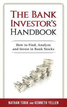 The Bank investor's Handbook: How to Find, Analyze and Invest in Bank Stocks