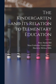 Paperback The Kindergarten and its Relation to Elementary Education Book