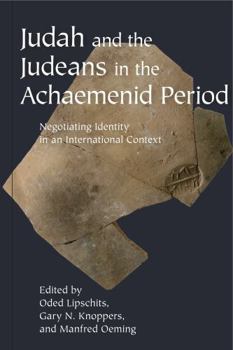 Hardcover Judah and the Judeans in the Achaemenid Period: Negotiating Identity in an International Context Book