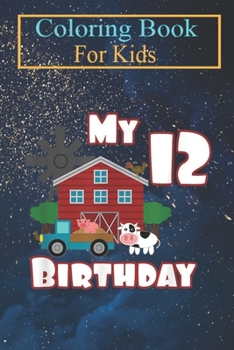 Paperback Coloring Book For Kids: Farm Animals Pig Cow Tractor 12th Birthday 12 year old Animal Coloring Book: For Kids Aged 3-8 (Fun Activities for Kid Book