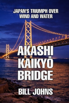 Paperback Akashi Kaikyō Bridge: Japan's Triumph Over Wind and Water Book
