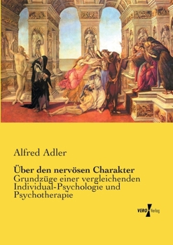 Paperback Über den nervösen Charakter: Grundzüge einer vergleichenden Individual-Psychologie und Psychotherapie [German] Book