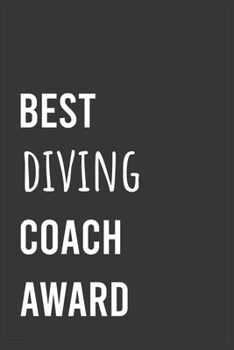 Paperback Best Diving Coach Award: Funny Notebook, Appreciation / Thank You / Birthday Gift for Diving Coach Book