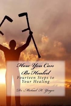 Paperback How You Can Be Healed: Fourteen Steps to Your Healing Book