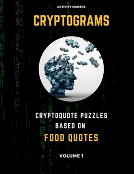 Paperback Cryptograms - Cryptoquote Puzzles Based on Food Quotes - Volume 1: Activity Book For Adults - Perfect Gift for Puzzle Lovers [Large Print] Book