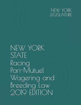 Paperback New York State Racing Pari-Mutuel Wagering and Breeding Law 2019 Edition Book