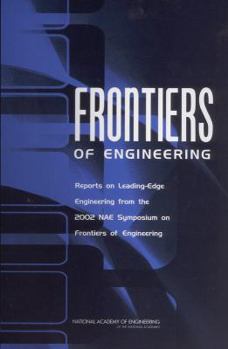 Paperback Frontiers of Engineering: Reports on Leading-Edge Engineering from the 2002 Nae Symposium on Frontiers of Engineering Book