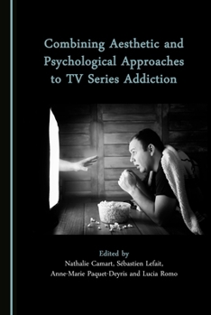 Hardcover Combining Aesthetic and Psychological Approaches to TV Series Addiction Book
