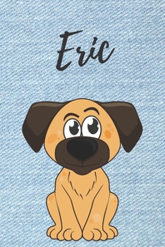 Eric Hunde-Notizbuch / Malbuch / Tagebuch: Individuelles personalisiertes blanko Jungen & Männer Namen Notizbuch, blanko DIN A5 Seiten. Ideal als Uni ... Geschenk für Männer. (German Edition)