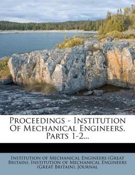 Proceedings - Institution of Mechanical Engineers, Parts 1-2