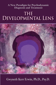 Paperback The Developmental Lens: A New Paradigm for Psychodynamic Diagnosis and Treatment Book