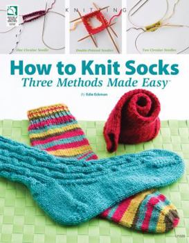Paperback How to Knit Socks: Three Methods Made Easy Book