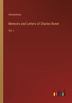 Paperback Memoirs and Letters of Charles Boner: Vol. I Book