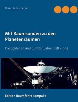 Paperback Mit Raumsonden zu den Planetenräumen: Die goldenen und dunklen Jahre: 1958 bis 1992 [German] Book