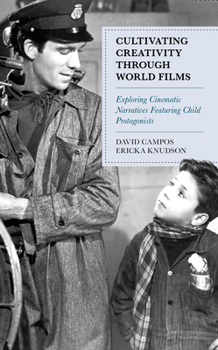 Paperback Cultivating Creativity through World Films: Exploring Cinematic Narratives Featuring Child Protagonists Book