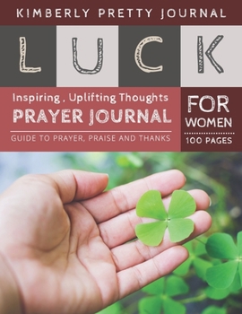 Luck Prayer Journal for Women: entrepreneurs prayer journal | clover leaf Cover Creative Christian Workbook with simple Guide to Journaling : size ... Perfect Gifts (Lucky Journal For Women)