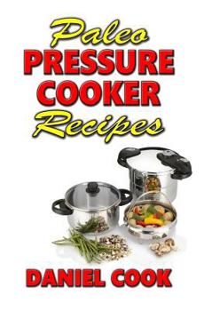 Paperback Paleo Pressure Cooker Recipes: Paleo Recipes for Electric Pressure Cooker Book