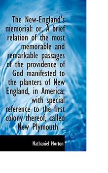 Paperback The New-England's Memorial: Or, a Brief Relation of the Most Memorable and Remarkable Passages of Th Book