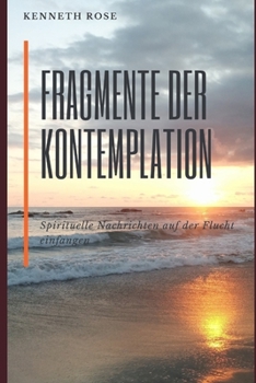 Paperback Fragmente Der Kontemplation: Spirituelle Nachrichten auf der Flucht einfangen [German] Book