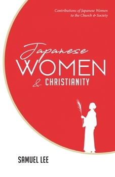 Paperback Japanese Women and Christianity: Contributions of Japanese Women to the Church and Society Book