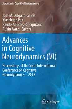 Paperback Advances in Cognitive Neurodynamics (VI): Proceedings of the Sixth International Conference on Cognitive Neurodynamics - 2017 Book