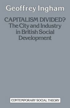 Paperback Capitalism divided?: The City and industry in British social development (Contemporary social theory) Book