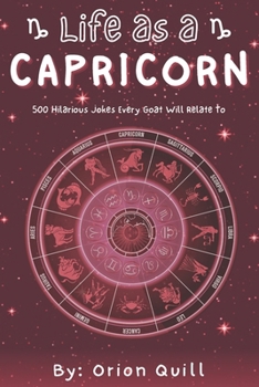 Life as a Capricorn: 500 Hilarious Jokes Every Goat Will Relate To (Horoscope Humor)