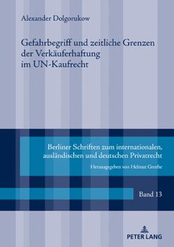 Gefahrbegriff Und Zeitliche Grenzen Der Verkaeuferhaftung Im Un-Kaufrecht