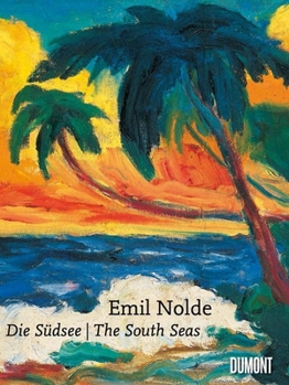 Emil Nolde: The South Seas