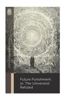 Paperback Future Punishment; or, the Universalist Refuted Book