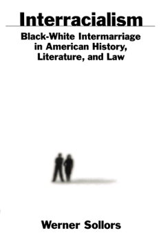 Paperback Interracialism: Black-White Intermarriage in American History, Literature, & Law Book