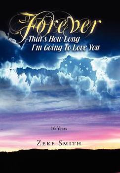 Hardcover Forever, That's How Long I'm Going to Love You: 16 Years Book