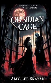 Obsidian Cage: A Dark Romance of Obsession and Fate