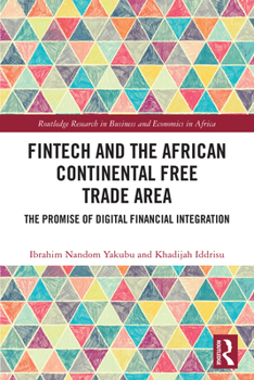 FinTech and the African Continental Free Trade Area: The Promise of Digital Financial Integration (Routledge Research on African Economics)