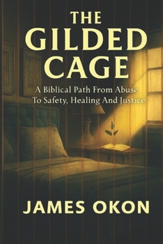Paperback The Gilded Cage: A Biblical Path from Abuse to Safety, Healing and Justice Book