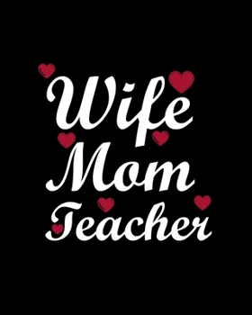 Paperback Wife Mom Teacher: Teacher Appreciation Notebook Or Journal Book