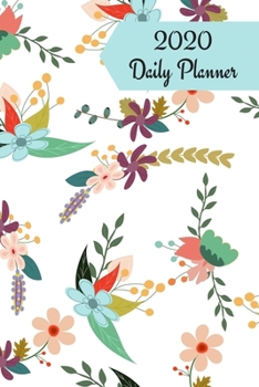 2020 Daily Planner: Flowers; January 1, 2020 - December 31, 2020; 6" x 9"