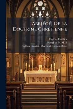 Paperback Abr[égé] De La Doctrine Chrétienne: A L'usage Du Diocese De Lavaur... [French] Book