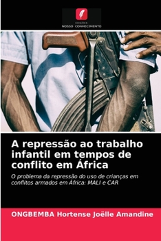 Paperback A repressão ao trabalho infantil em tempos de conflito em África [Portuguese] Book