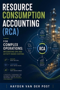 Resource Consumption Accounting for Complex Operations: Integrating GPK and Activity-Based Costing