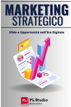 Paperback Marketing Strategico: Sfide e Opportunità nell'Era Digitale [Italian] Book