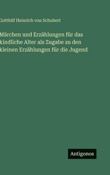 Märchen und Erzählungen für das kindliche Alter als Zugabe zu den kleinen Erzählungen für die Jugend (German Edition)